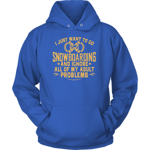 Shirt-I Just Want To Go Snowboarding And Ignore All Of My Adult Problems ccnc004 sw0001