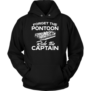 Shirt-Forget The Pontoon Ride The Captain ccnc006 ccnc012 pb0026