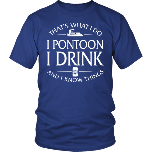 Shirt-That's What I Do I Pontoon I Drink And I Know Things ccnc006 ccnc012 pb0003