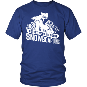 Shirt-Forget Work I'm Going Snowboarding ccnc004 sw0016
