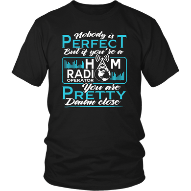 Shirt-Nobody Is Perfect But If You're a Ham Radio Operator You are Pretty Dame Close ccnc001 hr 0025