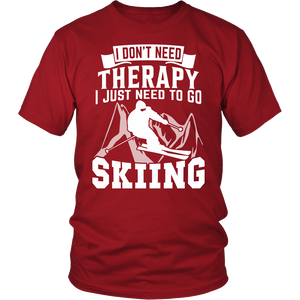 Shirt-I Don't Need Therapy I Just Need To Go Skiing ccnc005 sk0004
