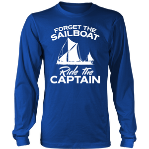 Shirt-Forget The Sailboat Ride The Captain ccnc007 sb0007