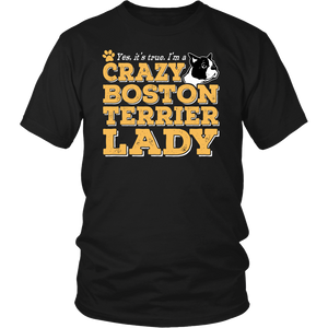 Shirt-Yes It's True I'm a Crazy Boston Terrier Lady ccnc003 dg0071
