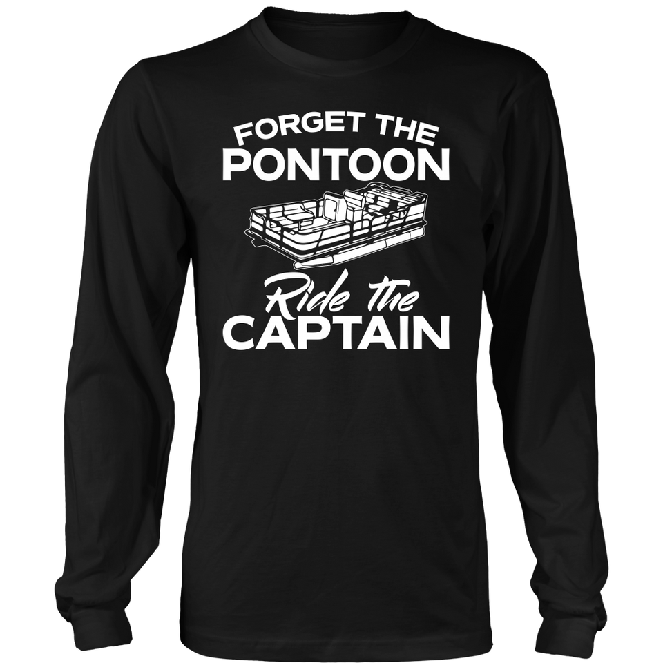 Shirt-Forget The Pontoon Ride The Captain ccnc006 ccnc012 pb0026
