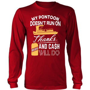 Shirt-My Pontoon Doesn't Run On Thanks Beer And Cash Will Do ccnc006 ccnc012 pb0016
