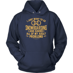 Shirt-I Just Want To Go Snowboarding And Ignore All Of My Adult Problems ccnc004 sw0001