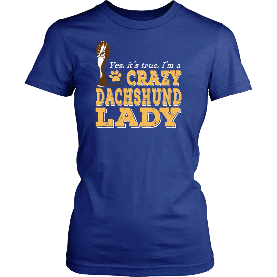 Shirt-Yes It's True I'm a Crazy Dachshund Lady ccnc003 dg0064