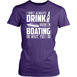 Shirt-I Don't Always Drink When I'm Boating Oh Wait Yes I Do ccnc006 bt0049