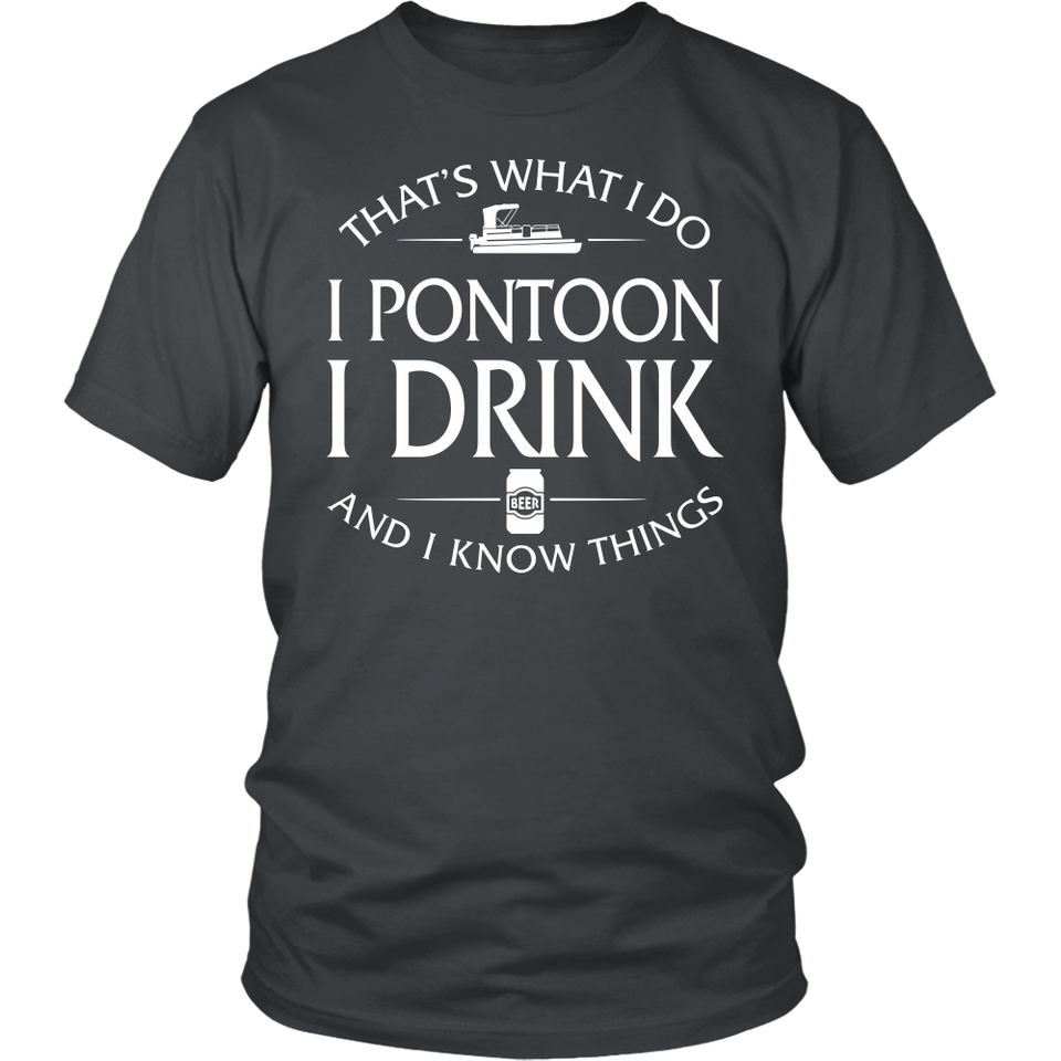 Shirt-That's What I Do I Pontoon I Drink And I Know Things ccnc006 ccnc012 pb0003