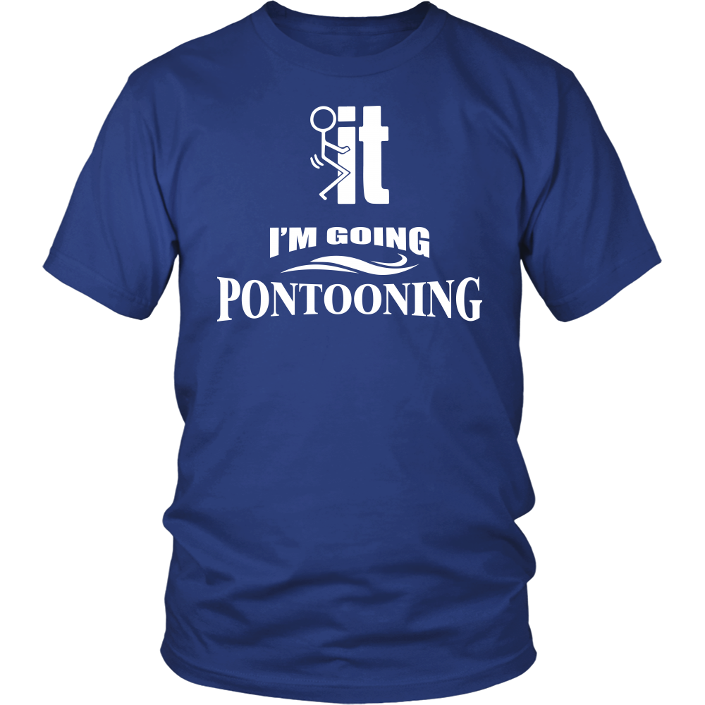 Shirt-F..k it I'm Going pontooning ccnc006 ccnc012 pb0007