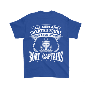 Back Side Printed Shirt-All Men Are Created Equal Then A Few Become Boat Captains ccnc006 bt0141