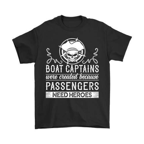 Shirt-Boat Captain Were Created Because Passengers Need Heroes ccnc006 bt0131