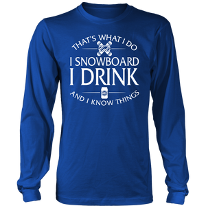 Shirt-That's What I Do I Snowboard I Drink And I Know Things ccnc004 sw0003