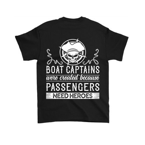 Back Side Printed Shirt-Boat Captain Were Created Because Passengers Need Heroes ccnc006 bt0131