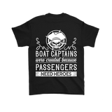 Back Side Printed Shirt-Boat Captain Were Created Because Passengers Need Heroes ccnc006 bt0131