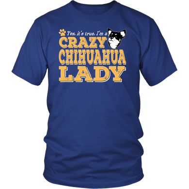 Shirt-Yes It's True I'm a Crazy Chihuahua Lady ccnc003 dg0072